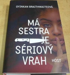 Oyinkan Braithwaiteová - Má sestra je sériový vrah (2019)