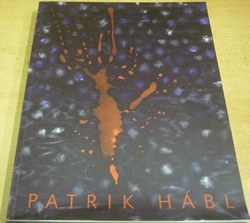 Patrik Hábl. Katalog prací (2010)