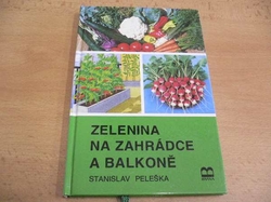 Stanislav Peleška - Zelenina na zahrádce a balkoně (1995)