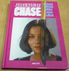 James Hadley Chase - Zrádci můžeš věřit jako lišce (2002)