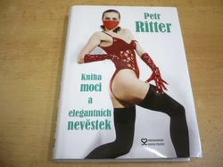 Petr Ritter - Kniha moci a elegantních nevěstek (2018) PODPIS AUTORA !!!