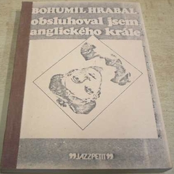 Bohumil Hrabal - Obsluhoval jsem anglického krále (1982) SAMIZDAT !!! 