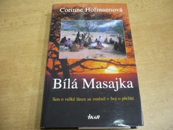 Corinne Hofmannová - Bílá Masajka. Sen o velké lásce se změnil v boj o přežití (2004)  
