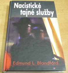 Edmund L. Blandford - Nacistické tajné služby (2003)