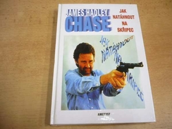 James Hadley Chase - Jak natáhnout na skřipec (1999)  