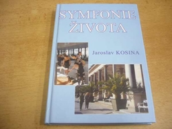 Jaroslav Kosina - Symfonie života. Lidé, mějte se rádi! (2001) VĚNOVÁNÍ AUTORA
