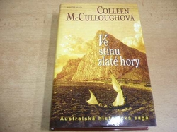  Colleen McCullough - Ve stínu zlaté hory (2005)