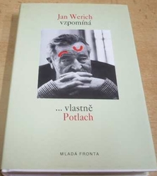 Jan Werich vzpomíná... vlastně Potlach (1995)
