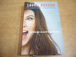 Lauren Graham - Rychleji mluvit nedokážu. Od Gilmorových děvčat ke Gilmorovým děvčatům (a všechno mezi tím) (2017) nová