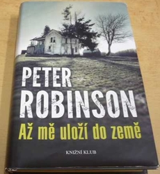 Peter Robinson - Až mě uloží do země (2014)