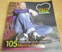 Martin Polačko - Když vaří táta. 105 osvědčených receptů (2012)