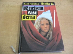 Karin Jäckelová - Monika B. Už nejsem vaše dcera (1995)