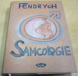 Martin Fendrych - Samcologie (2003) PODPIS AUTORA !!!