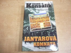 Heinz G. Konsalik - Jantarová komnata. Na stopě jedné z neobjasněných záhad druhé světové války (2001)