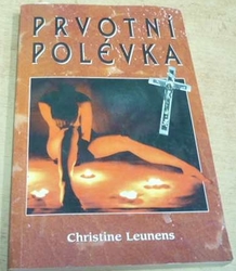 Christine Leunens - Prvotní polévka (2001)