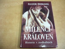 Eleanor Hermanová - Milenci královen. Historie v nedbalkách (2007)
