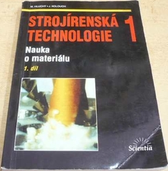 M. Hluchý - Strojírenská technologie 1. 1. díl. (1998)