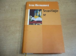Irena Obermannová - Nezavěšujte se (2005)