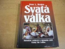 Peter L. Bergen - Svatá válka. Autentické svědectví o tajemném světě Usámy bin Ládina (2002)