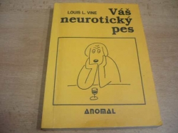 Louis L. Vine - Váš neurotický pes (1992)