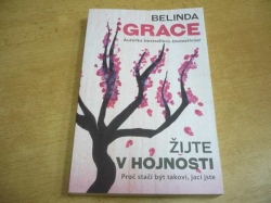 Belinda Grace - Žijte v hojnosti. Proč stačí být takoví, jací jste (2017) nová