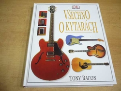 Tony Bacon - Všechno o kytarách (2010)