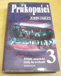 John Jakes - Průkopníci. Příběh americké cesty ke svobodě 3 (1996) 