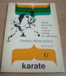 František Kolář - Karate. Základy sportovního karate a úderové techniky pro sebeobranu (1976)