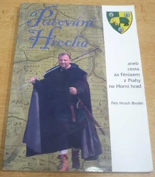 Petr Hroch Binder - Putování Hrocha aneb cesta za Fénixem z Prahy na Horní hrad (2005)