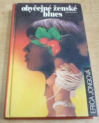 Erica Jongová - Obyčejné ženské blues (1994)