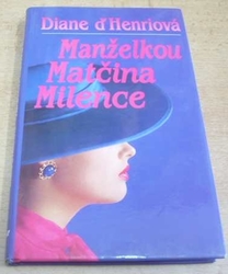 Diane D´Henriová - Manželkou matčina milence (1994) 