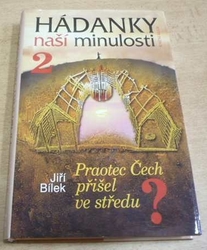 Jiří Bílek - Hádanky naší minulosti 2. Praotec Čech přišel ve středu? (2005) jako nová
