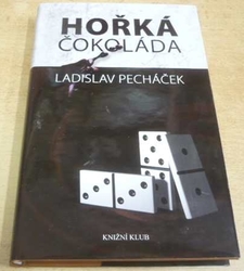Ladislav Pecháček - Hořká čokoláda (2012)