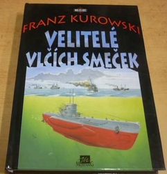 Franz Kurowski - Velitelé vlčích smeček (1995)