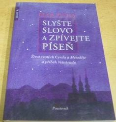 Petr Piťha - Slyšte slovo a zpívejte píseň: život svatých Cyrila a Metoděje a příběh Velehradu (2012)