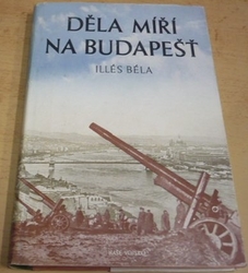 Béla Illés - Děla míří na Budapešť (1951)
