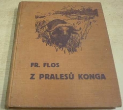 František Flos - Z pralesů Konga (1932)