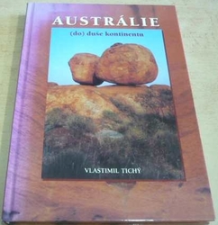 Vlastimil Tichý - Austrálie: (do) duše kontinentu (2004)