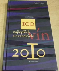 Fedor Malík - 100 najlepších slovenských vín 2010 (2010) slovensky