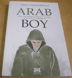 Güner Yasemin Balciová - Arabboy - Jak se žije arabským chlapcům v Evropě aneb Krátký život Rašída A. (2017)