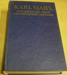 Karl Marx - Grundrisse der Kritik der Politischen ökonomie/Základy kritiky politické ekonomie (1974) německy
