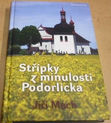 Jiří Mach - Střípky z minulosti Podorlicka (2010) VĚNOVÁNÍ OD AUTORA !!!