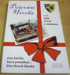 Petr Hroch Binder - Putování Hrocha aneb můj život s mámou (2007) PODPIS AUTORA !!!