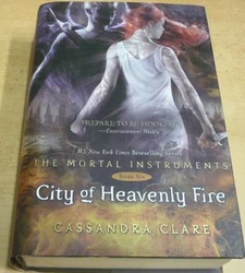 Cassandra Clare - The Mortal Instruments. Book Six. City of Heavenly Fire (2014) anglicky