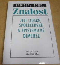Ladislav Tondl - Znalost. Její lidské, společenské a epistemické dimenze (2003)