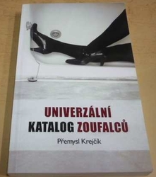 Přemysl Krejčík - Univerzální katalog zoufalců (2016)