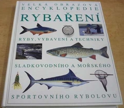 Velká obrazová encyklopedie rybaření (2004)