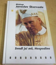 Jaroslav Škarvada - Svedl jsi mě, Hospodine (2002)