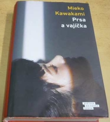 Mieko Kawakami - Prsa a vajíčka (2021)