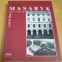 Ludvík Bass - Akta Masaryk - Román ze studené války (2002)
